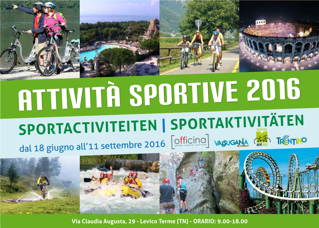 Attività SPORTIVE 2016 Sportactiviteiten | Sportaktivitäten Officina Dal 18 Giugno All’11 Settembre 2016 Gelateria - Snack Bar - Sport Center