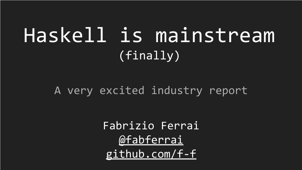 Haskell Is Mainstream (Finally)