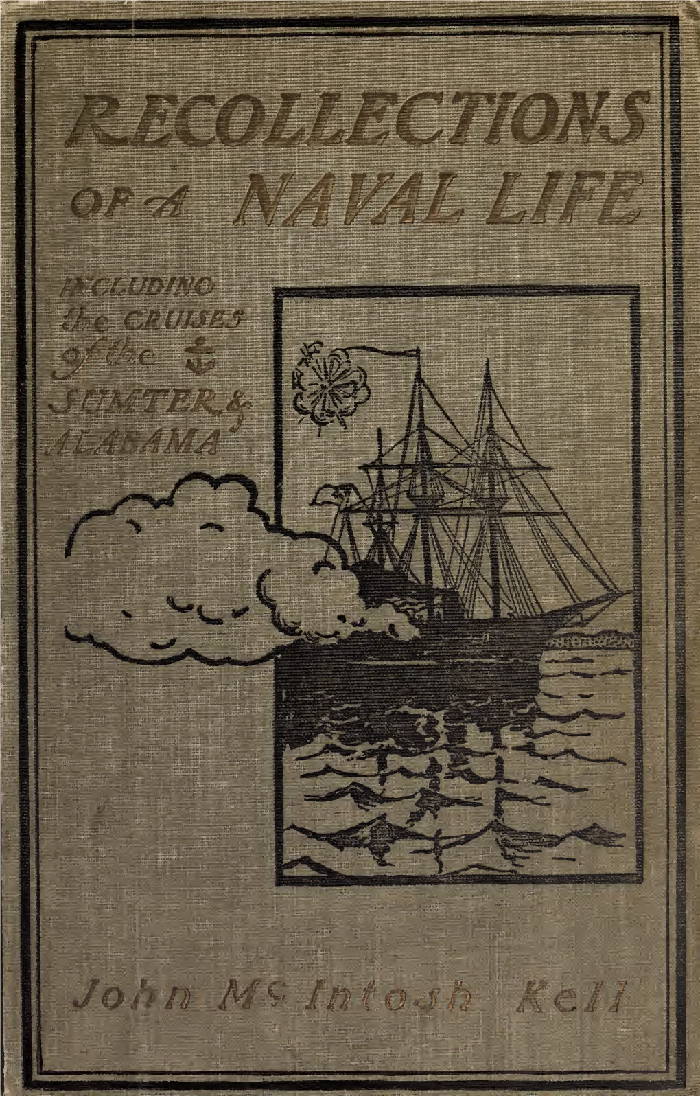 Recollections of a Naval Life Including the Cruises of the Confederate States