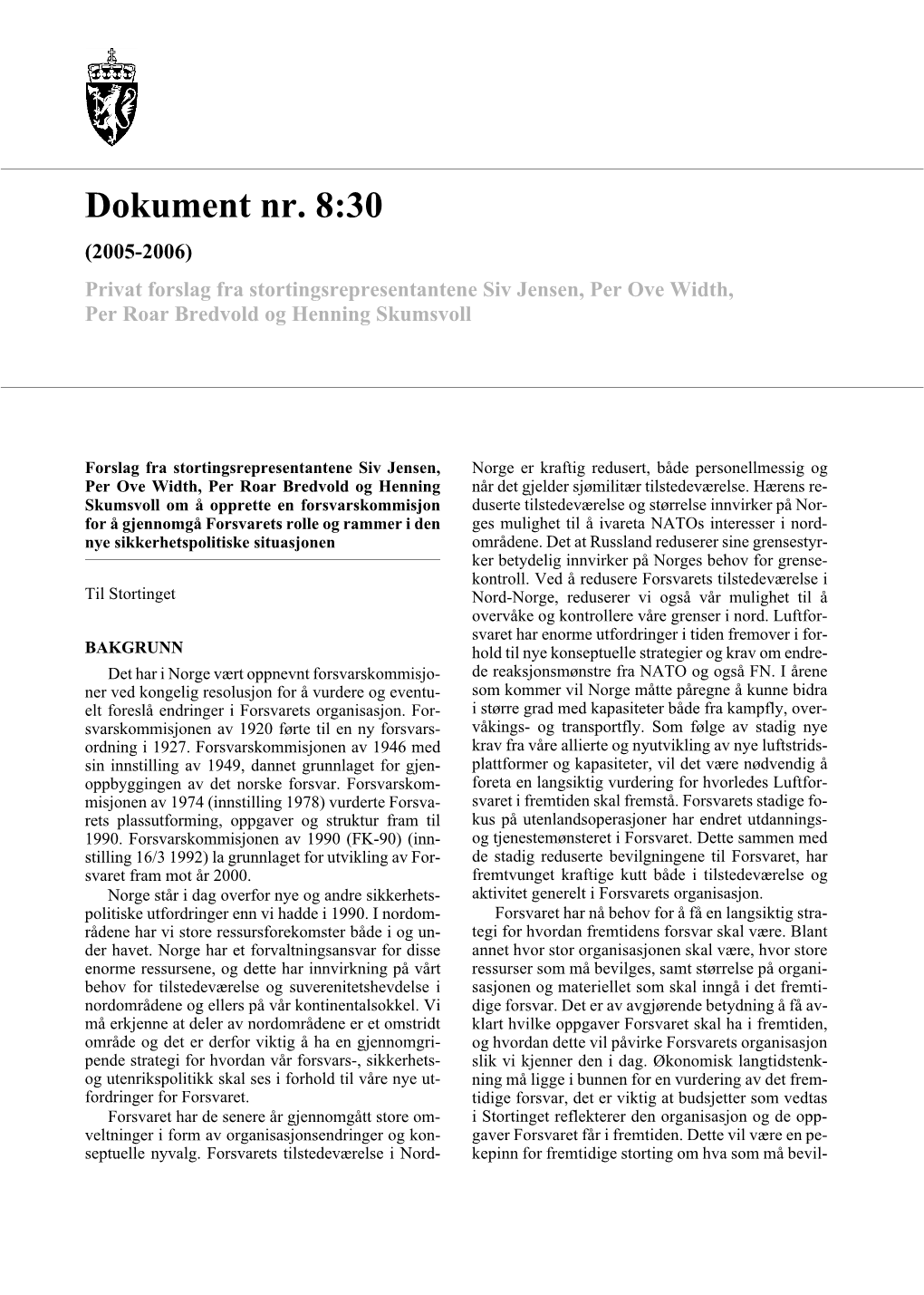 Dokument Nr. 8:30 (2005-2006) Privat Forslag Fra Stortingsrepresentantene Siv Jensen, Per Ove Width, Per Roar Bredvold Og Henning Skumsvoll