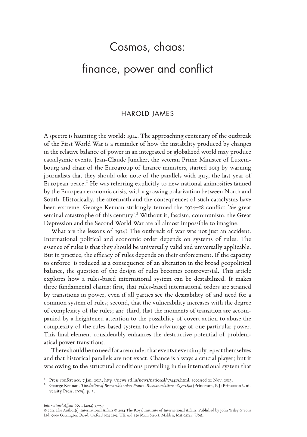 Cosmos, Chaos: Finance, Power and Conflict