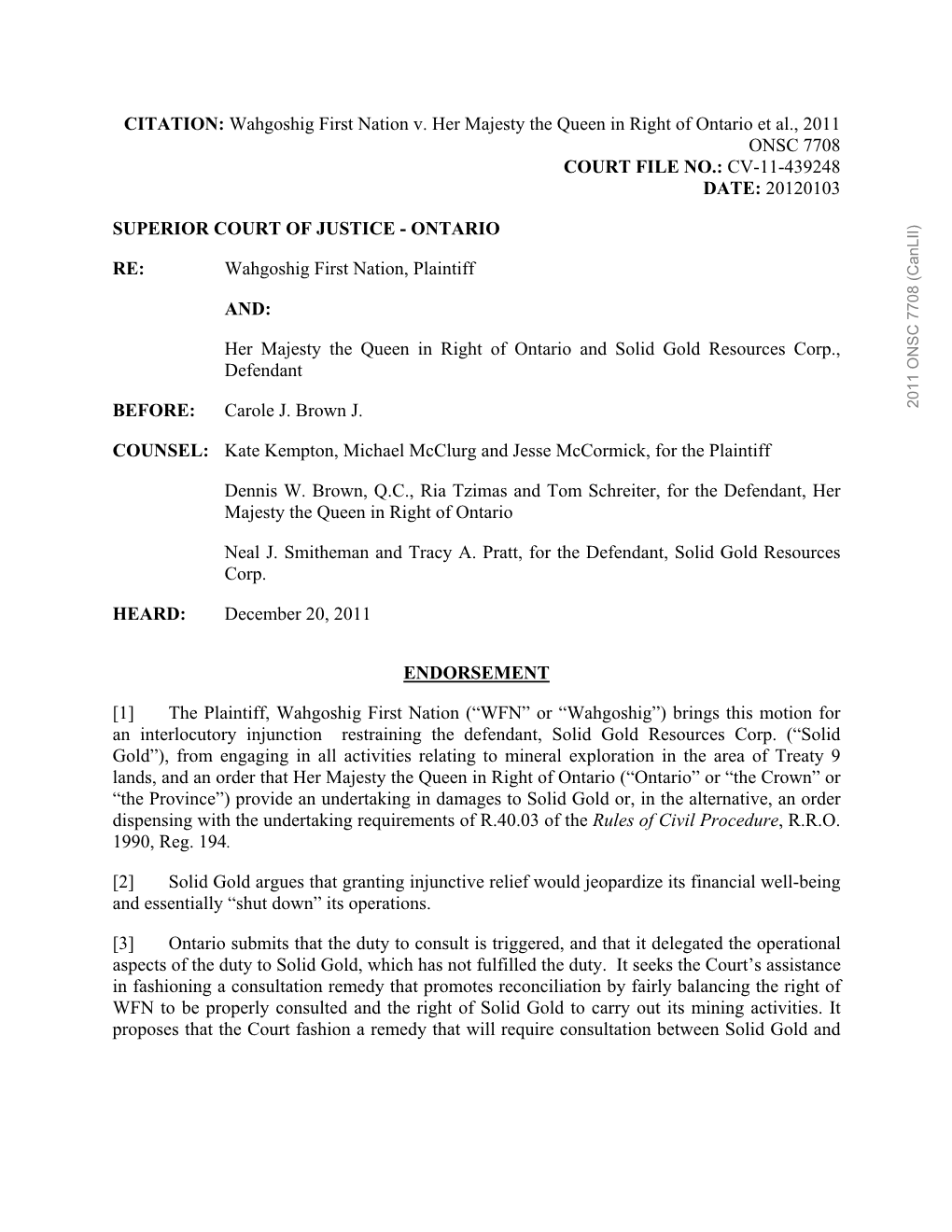 Wahgoshig First Nation V. Her Majesty the Queen in Right of Ontario Et Al., 2011 ONSC 7708 COURT FILE NO.: CV-11-439248 DATE: 20120103