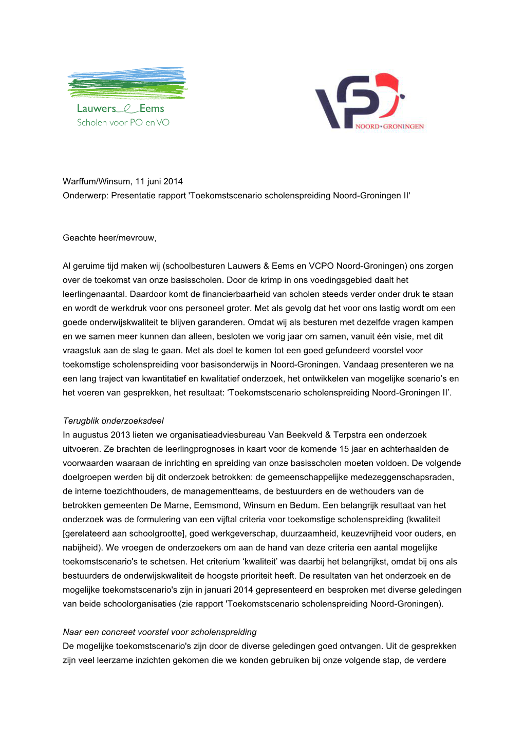 Warffum/Winsum, 11 Juni 2014 Onderwerp: Presentatie Rapport 'Toekomstscenario Scholenspreiding Noord-Groningen II'