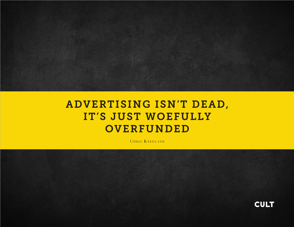 Advertising Isn't Dead, It's Just Woefully Overfunded