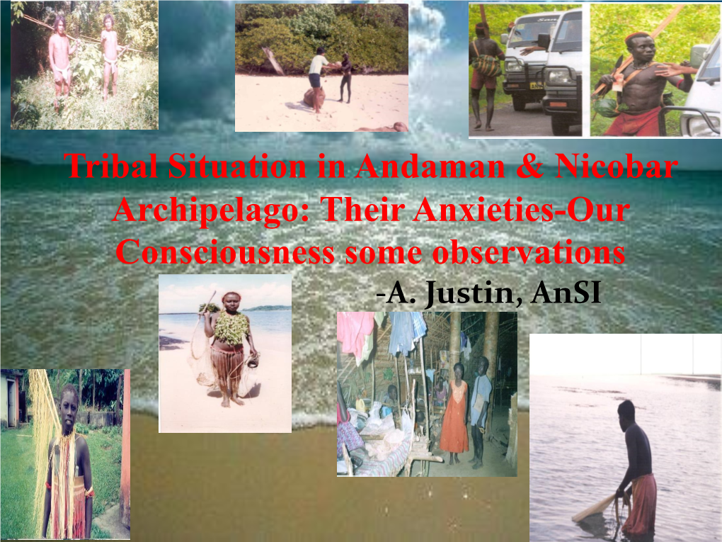 Tribal Situation in Andaman & Nicobar Archipelago: Their Anxieties-Our