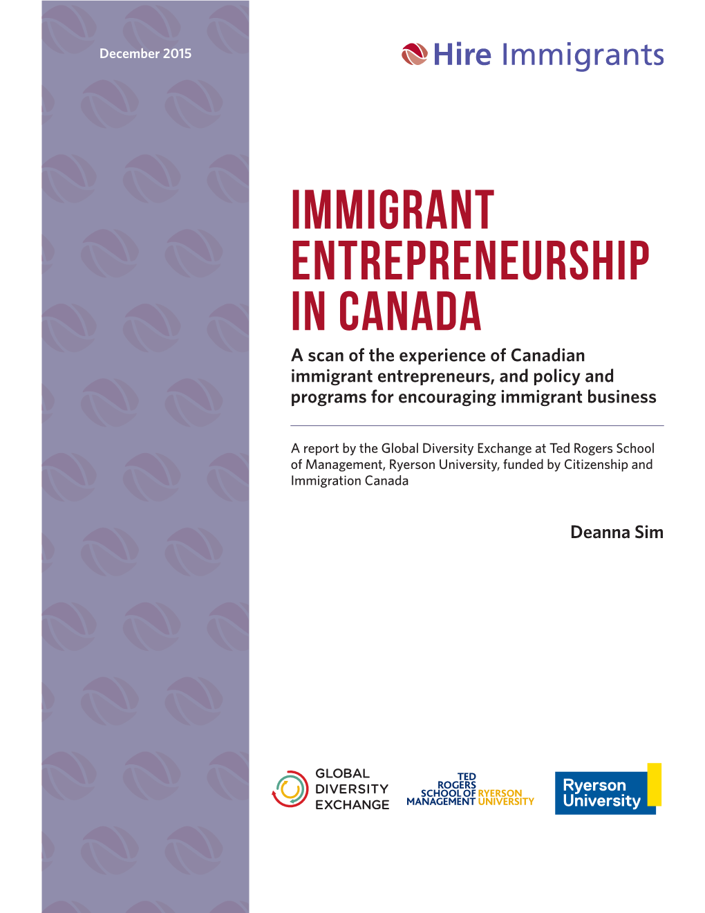 IMMIGRANT ENTREPRENEURSHIP in CANADA a Scan of the Experience of Canadian Immigrant Entrepreneurs, and Policy and Programs for Encouraging Immigrant Business