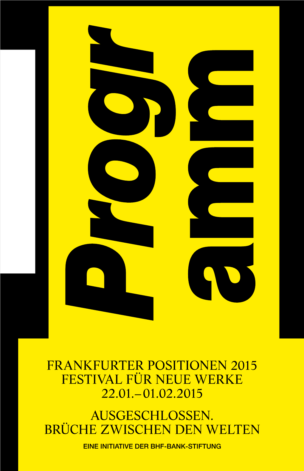 Frankfurter Positionen 2015 Festival Für Neue Werke 22.01.– 01.02.2015 Ausgeschlossen