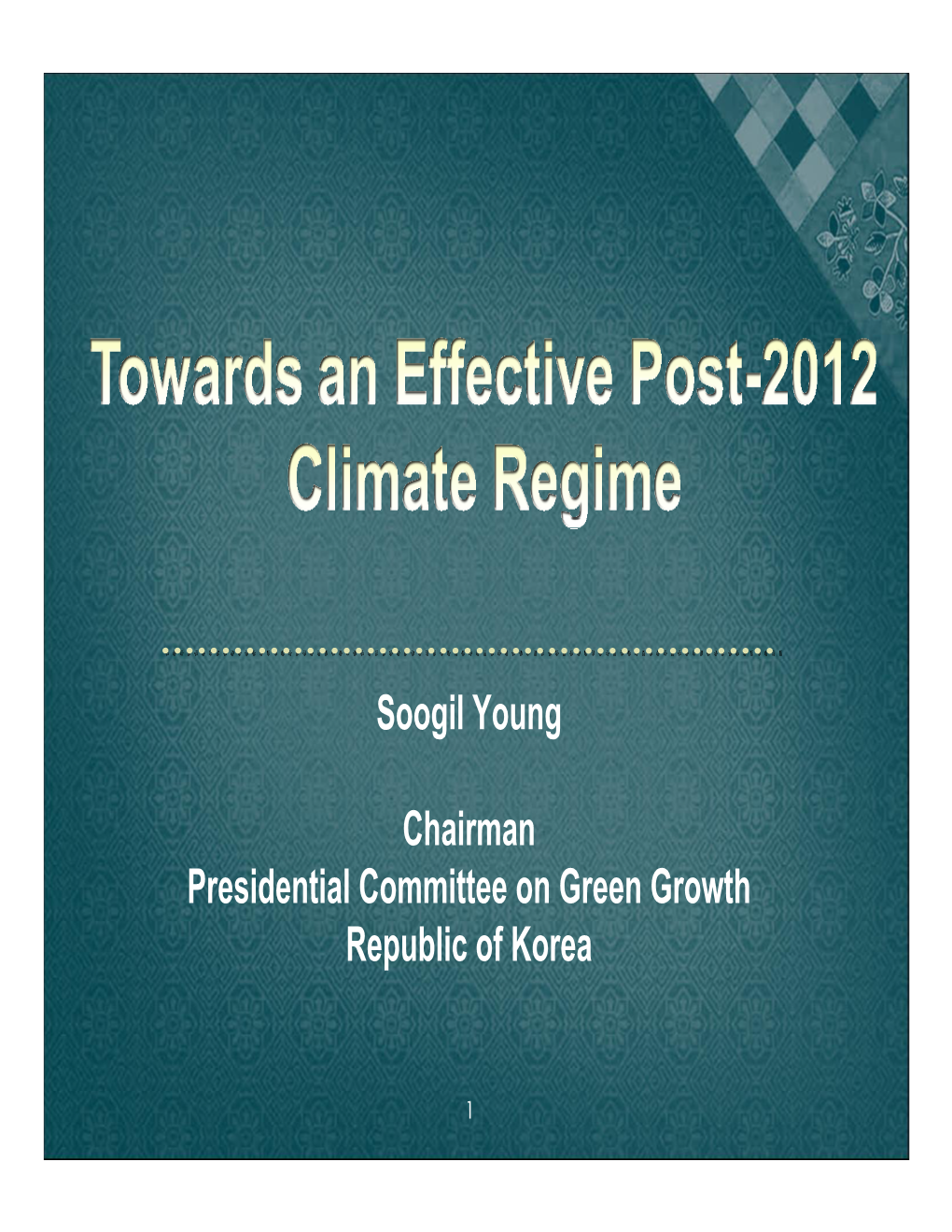 Soogil Young Chairman Presidential Committee on Green Growth Republic of Korea