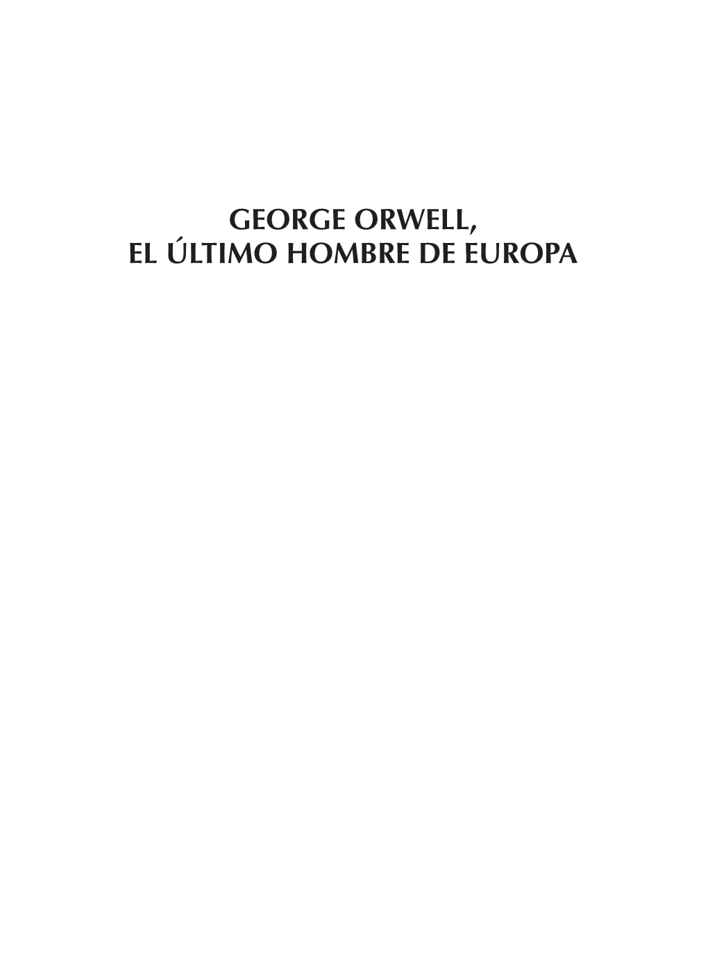 LIBRO George Orwell. El Último Hombre De Europa.Indb