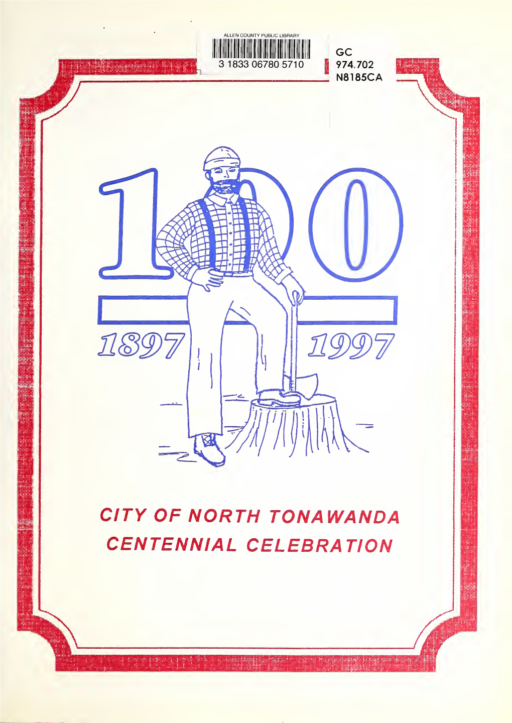 CITY of NORTH TONAWANDA CENTENNIAL CELEBRATION Made with Pride in Western Hew York