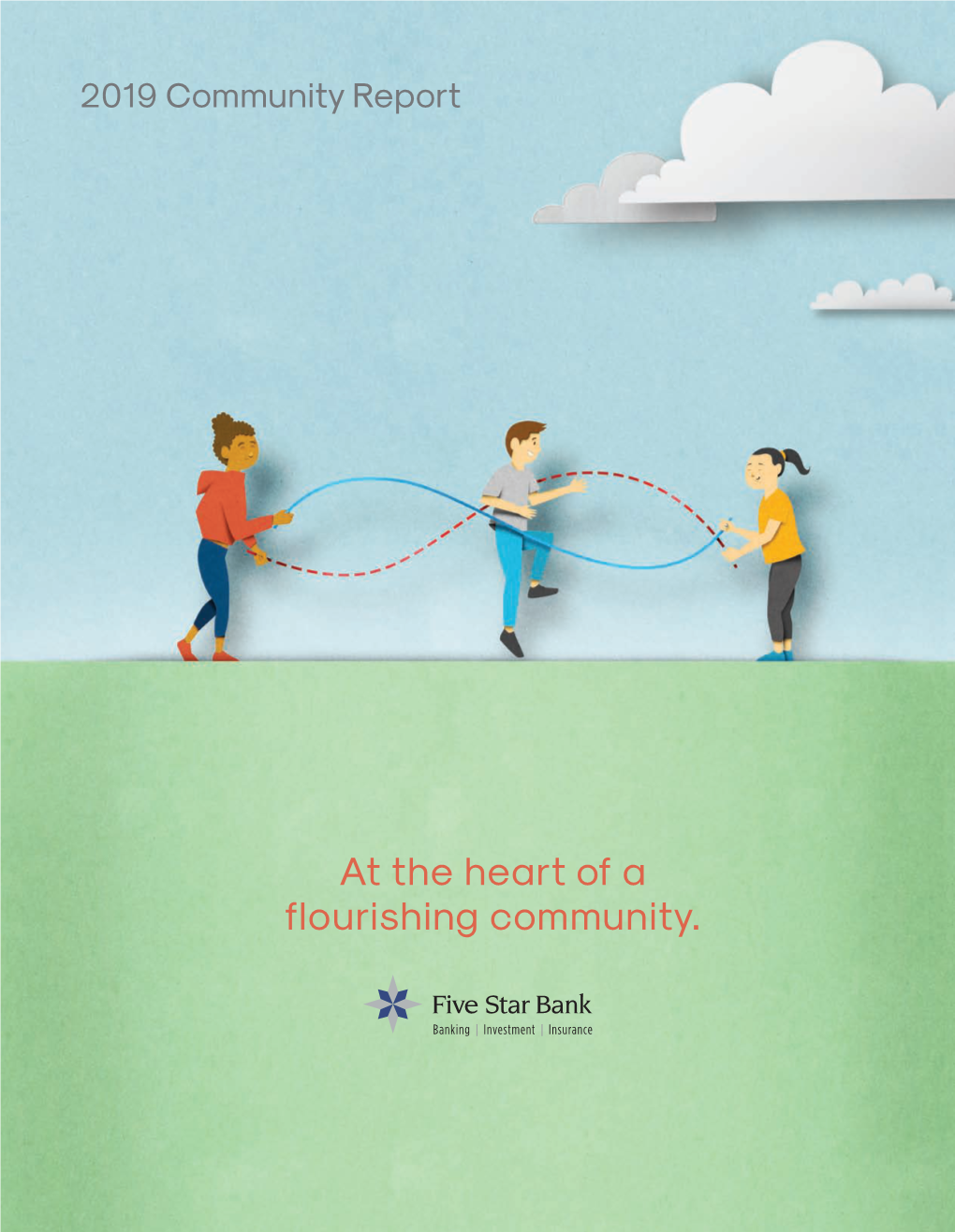 At the Heart of a Flourishing Community. Five Star Bank Community Report