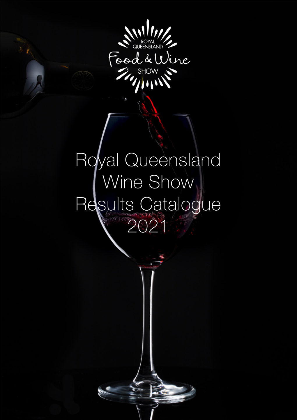 Royal Queensland Wine Show Results Catalogue 2021 ROYAL QUEENSLAND WINE SHOW CANCELLATION 2021
