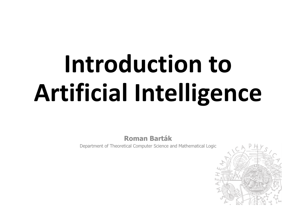 Roman Barták Department of Theoretical Computer Science and Mathematical Logic What Is AI?