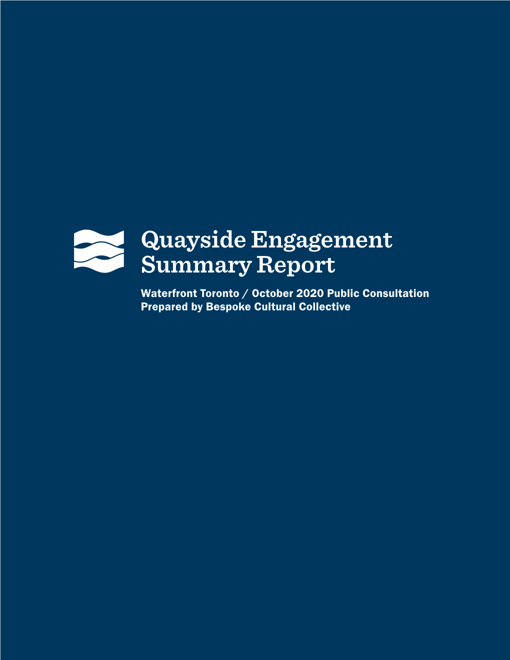 Quayside Engagement Summary Report Waterfront Toronto / October 2020 Public Consultation Prepared by Bespoke Cultural Collective Table of Contents