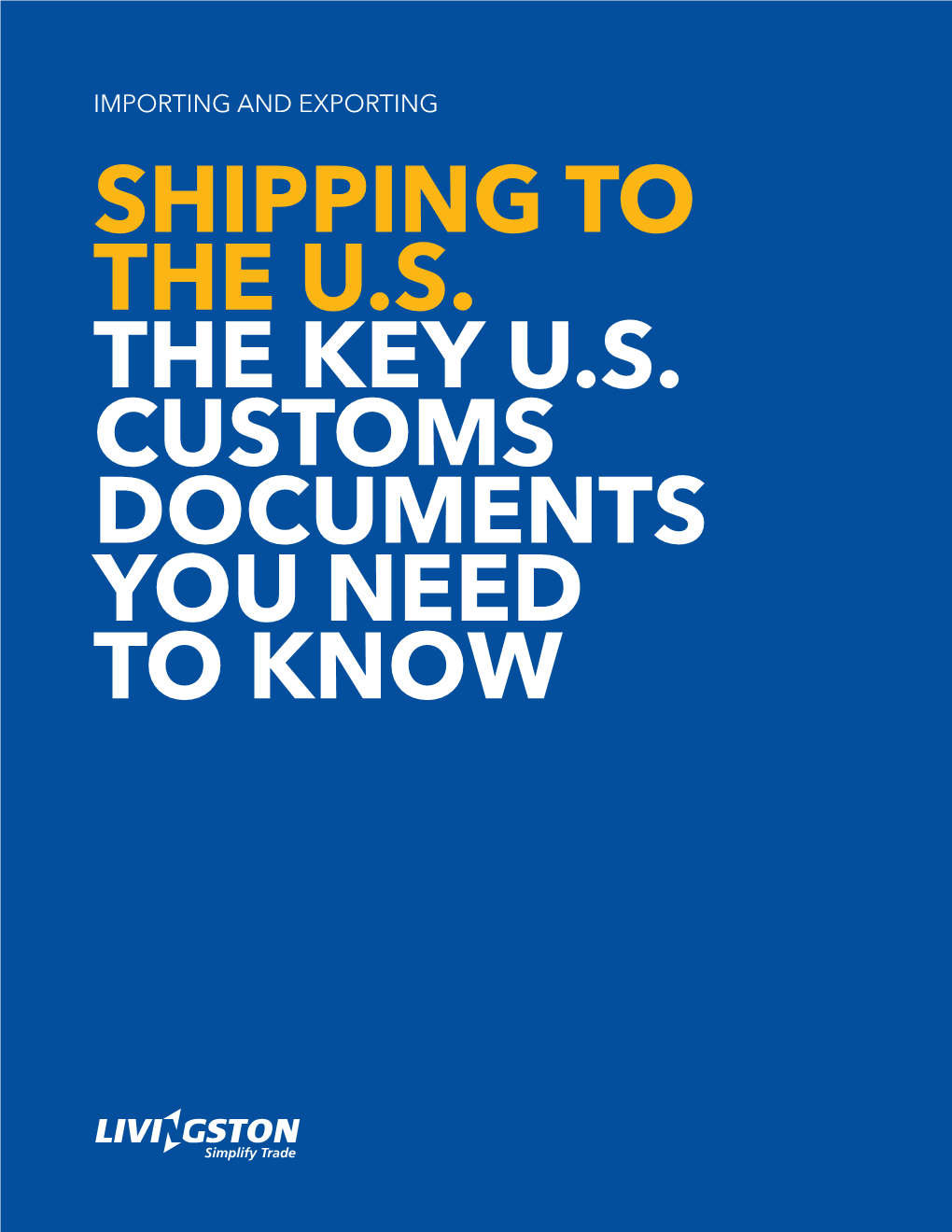 The Key U.S. Customs Documents You Need to Know Importing and Exporting Shipping to the U.S