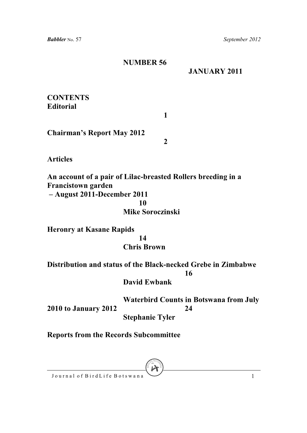 NUMBER 56 JANUARY 2011 CONTENTS Editorial 1 Chairman's Report May 2012 2 Articles an Account of a Pair of Lilac-Breasted Rolle