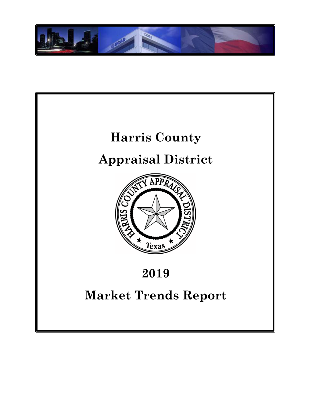 Harris County Appraisal District 2019 Market Trends Report