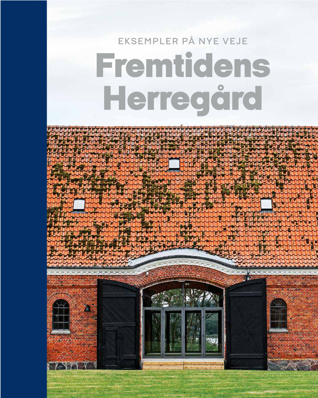 EKSEMPLER PÅ NYE VEJE Fremtidens Herregård