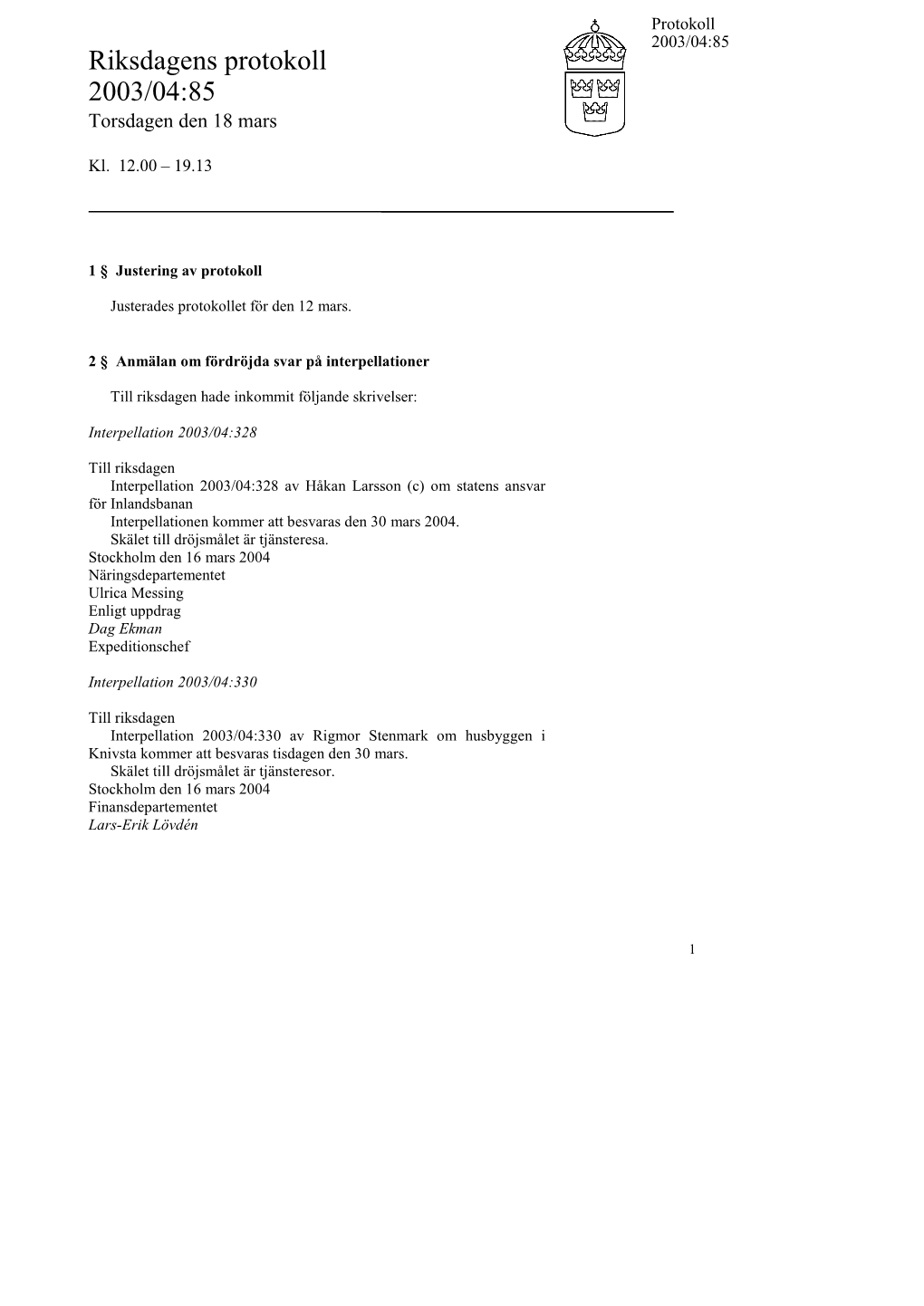 Snabbprotokoll 2003/04:85, Torsdagen Den 18 Mars-Kl. 12.00