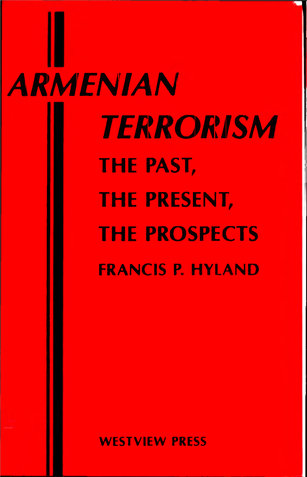 Armenian Terrorism the Past, the Present, the Prospects Francis P