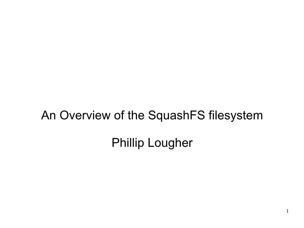 An Overview of the Squashfs Filesystem Phillip Lougher