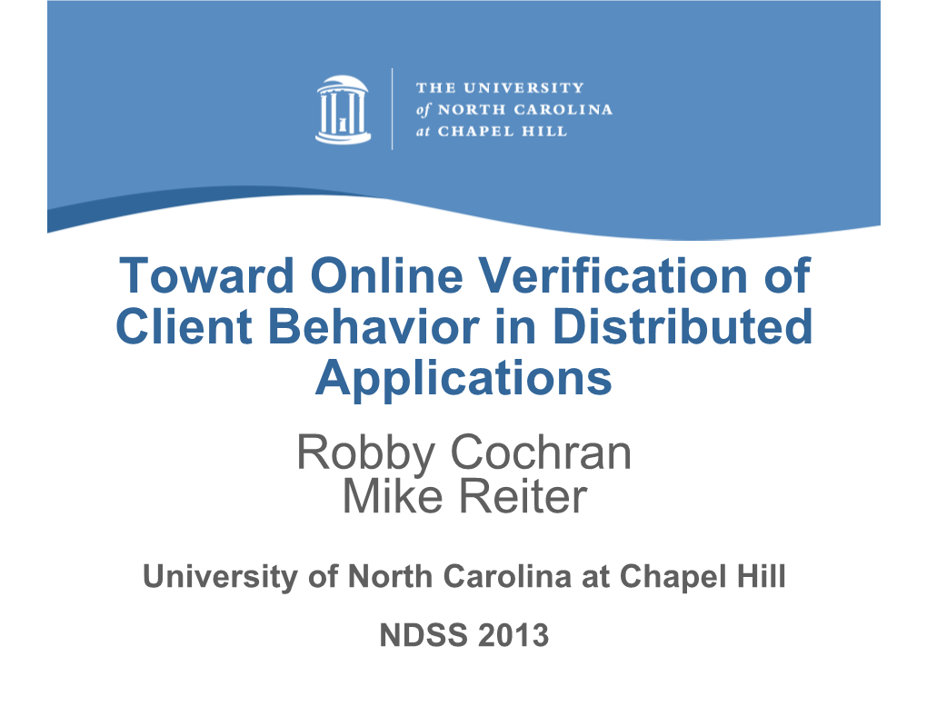 Toward Online Verification of Client Behavior in Distributed Applications Robby Cochran Mike Reiter