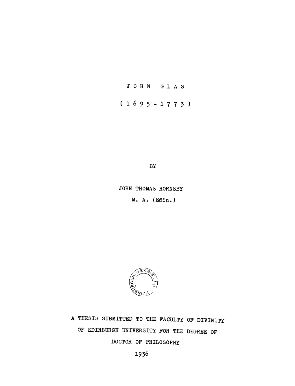 BY JOHN THOMAS HORNSBY M. A. (Edin.) a THESIS SUBMITTED TO