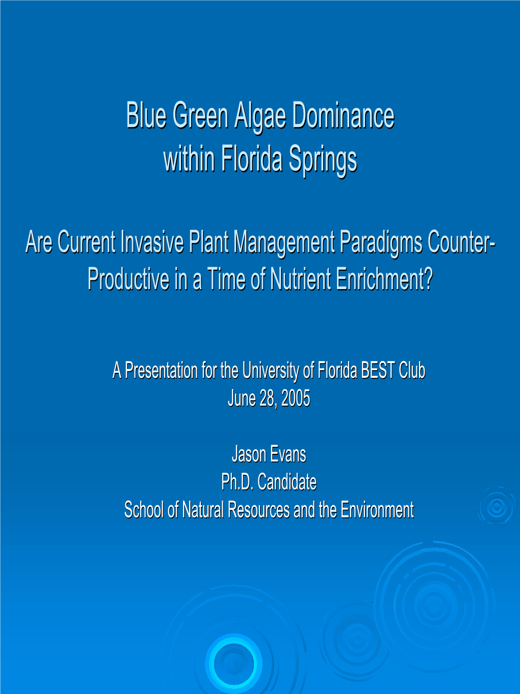 Blue Green Algae Dominance Within Florida Springs: Are Current Invasive Plant Management Paradigms Counter-Productive in a Time