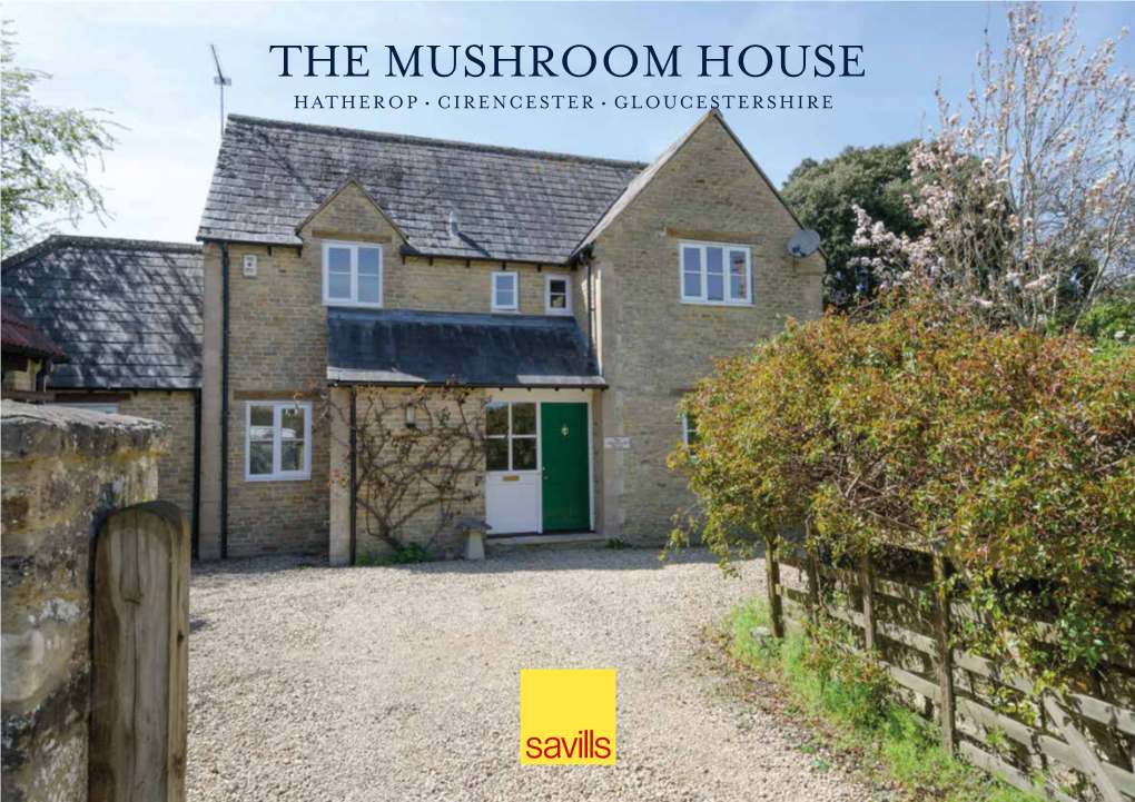 The Mushroom House Hatherop • Cirencester • Gloucestershire the Mushroom House Hatherop Cirencester Gloucestershire
