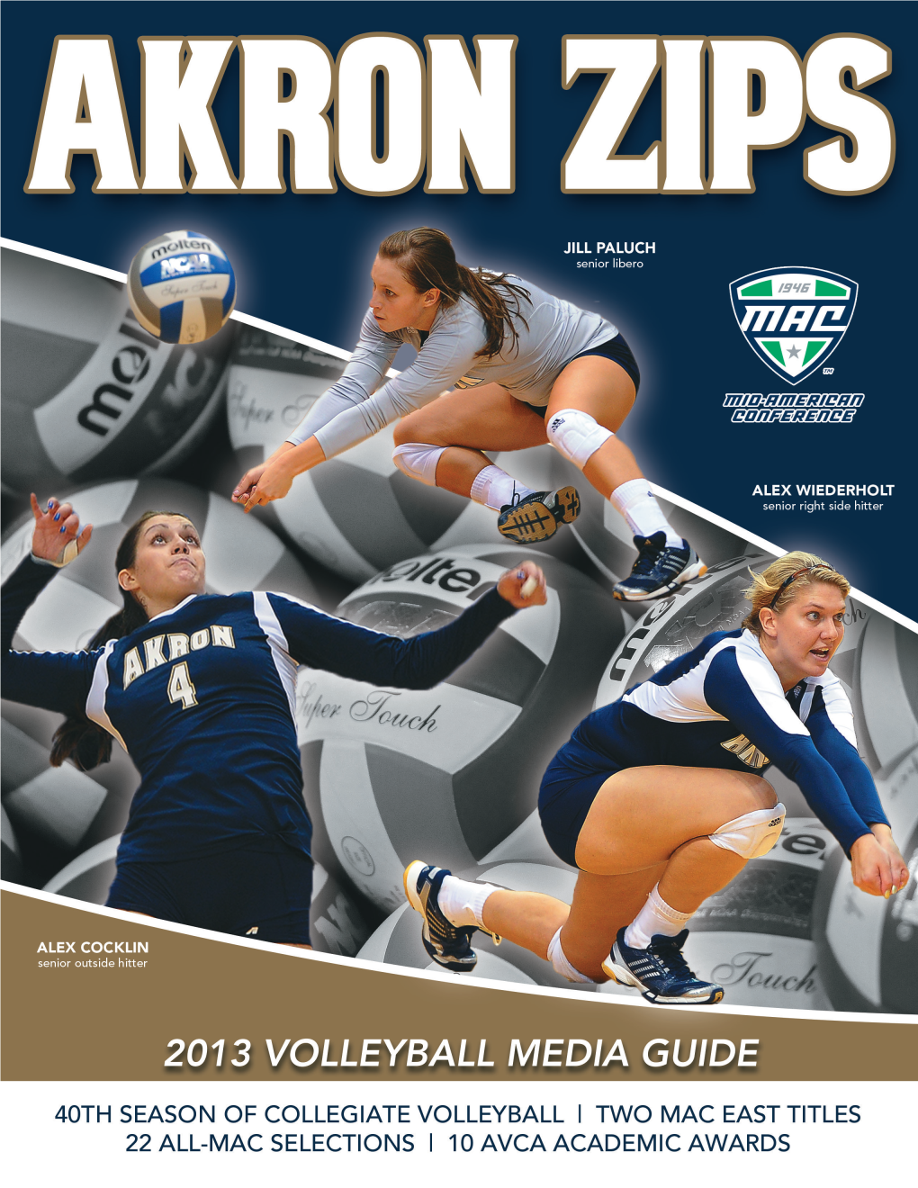 AKRON ZIPS TABLE of CONTENTS 1 - THIS IS AKRON VOLLEYBALL Table of Contents 1 Quick Facts 2 2013 Schedule 3