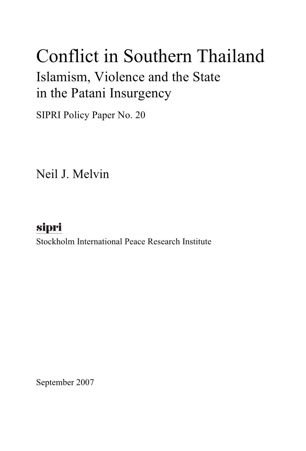 Conflict in Southern Thailand Islamism, Violence and the State in the Patani Insurgency SIPRI Policy Paper No