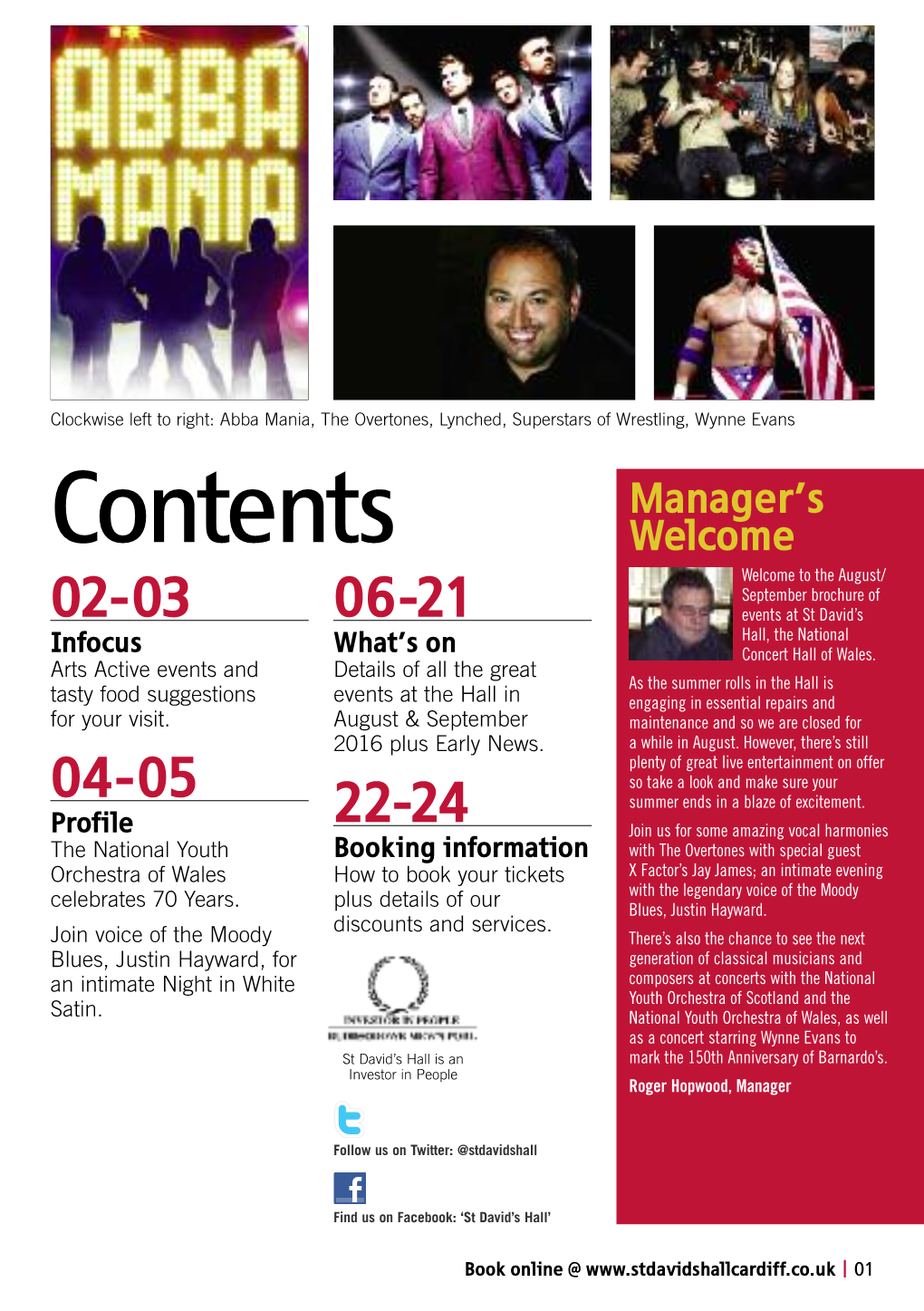 Contents Welcome Welcome to the August/ September Brochure of 02-03 06-21 Events at St David’S Hall, the National Infocus What’S on Concert Hall of Wales