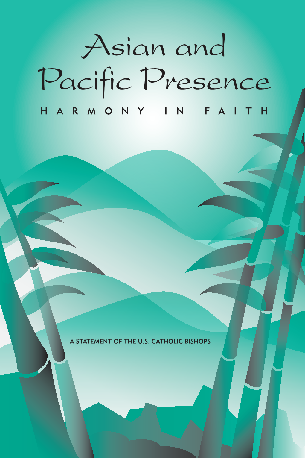 Asian and Pacific Presence: Harmony in Faith Was Developed by the Committee on Migration of the United States Conference of Catholic Bishops (USCCB)