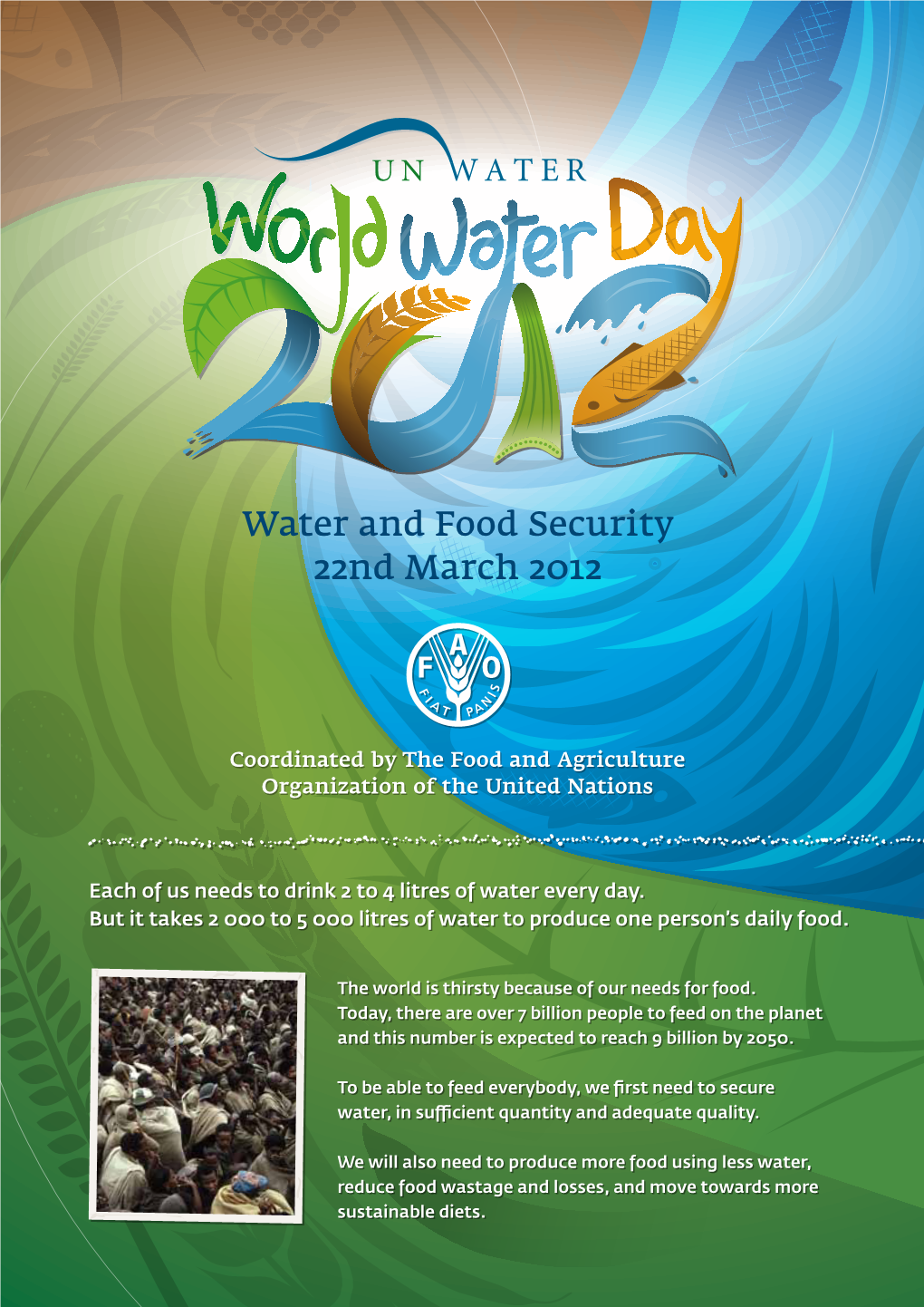 World Water Day 2012 Is Coordinated by the Food and Agriculture Organization of the United Nations What Is the Future, What Are the Challenges?