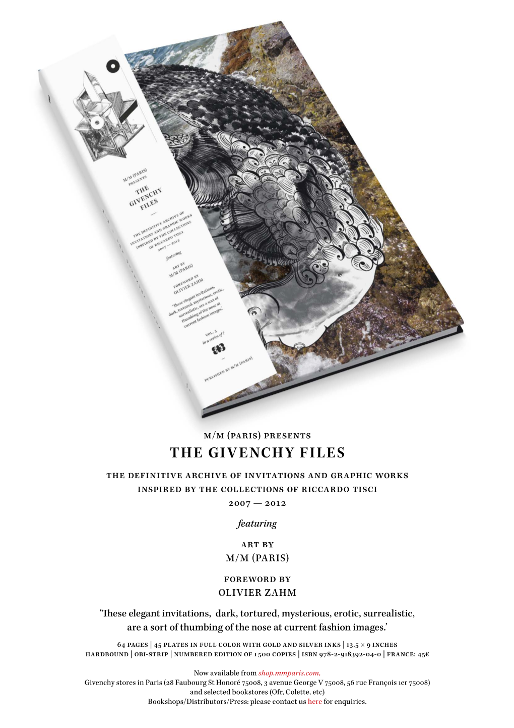 THE GIVENCHY FILES the Definitive Archive of Invitations and Graphic Works Inspired by the Collections of Riccardo Tisci 2007 — 2012 Featuring