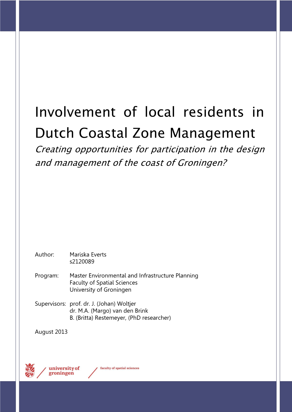 Involvement of Local Residents in Dutch Coastal Zone Management Creating Opportunities for Participation in the Design and Management of the Coast of Groningen?