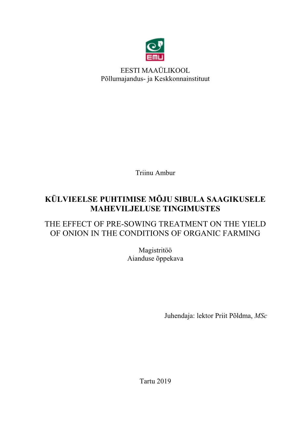 Külvieelse Puhtimise Mõju Sibula Saagikusele Maheviljeluse Tingimustes the Effect of Pre-Sowing Treatment on the Yield of Onion in the Conditions of Organic Farming