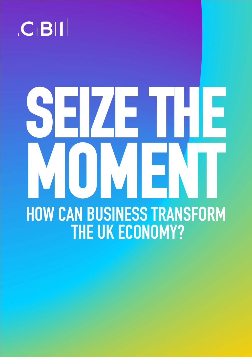 Seize the Moment: How Can Business Transform the UK Economy?