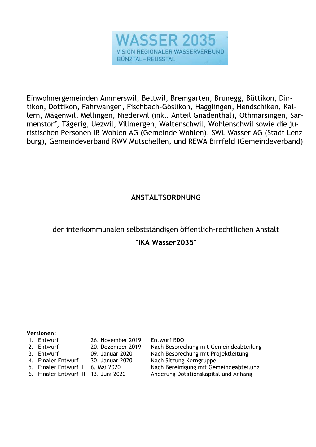 Tikon, Dottikon, Fahrwangen, Fischbach-Göslikon, Hägglingen, Hendschiken, Kal- Lern, Mägenwil, Mellingen, Niederwil (Inkl