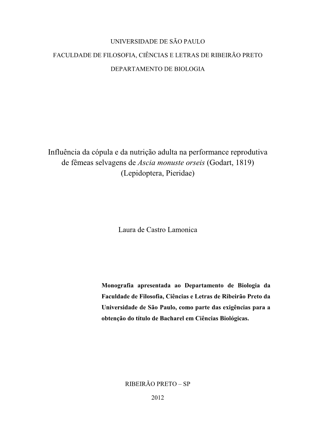 Influência Da Cópula E Da Nutrição Adulta Na Performance Reprodutiva De Fêmeas Selvagens De Ascia Monuste Orseis (Godart, 1819) (Lepidoptera, Pieridae)