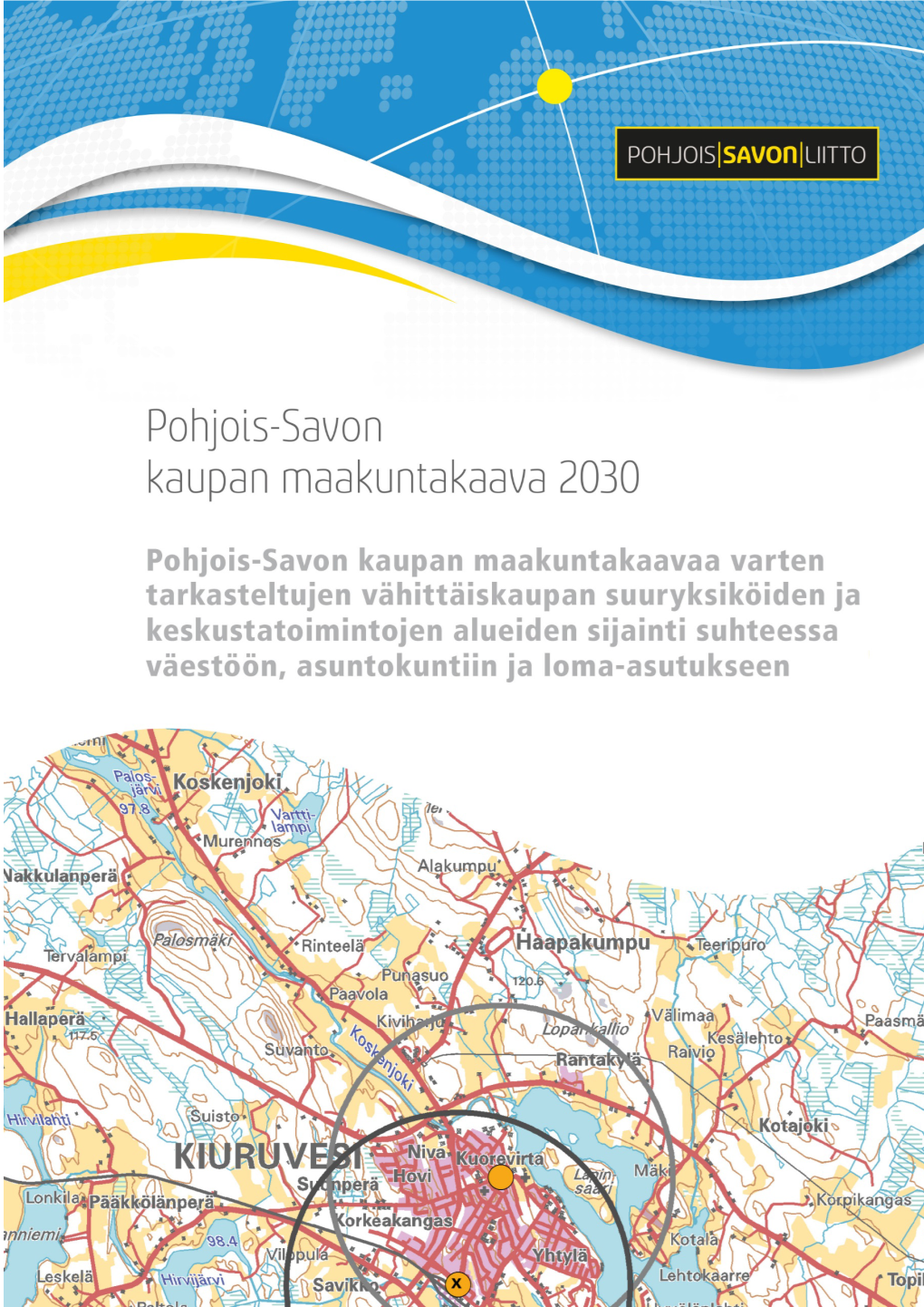 Pohjois-Savon Kaupan Maakuntakaava 2030 – Sijainti Suhteessa Väestöön, Asuntokuntiin Ja Loma-Asutukseen