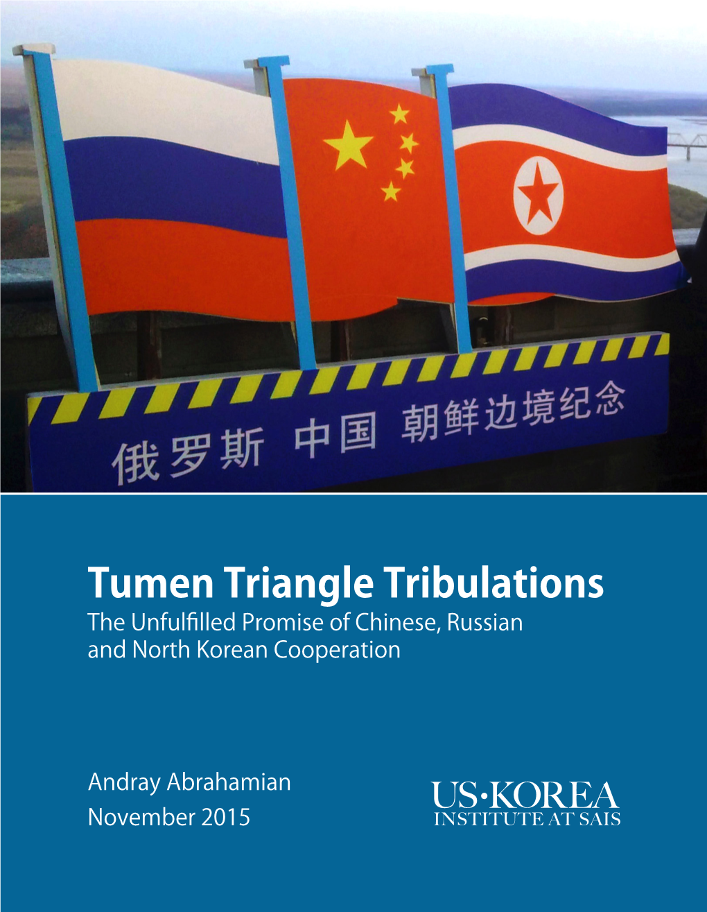 Tumen Triangle Tribulations the Unfulfilled Promise of Chinese, Russian and North Korean Cooperation