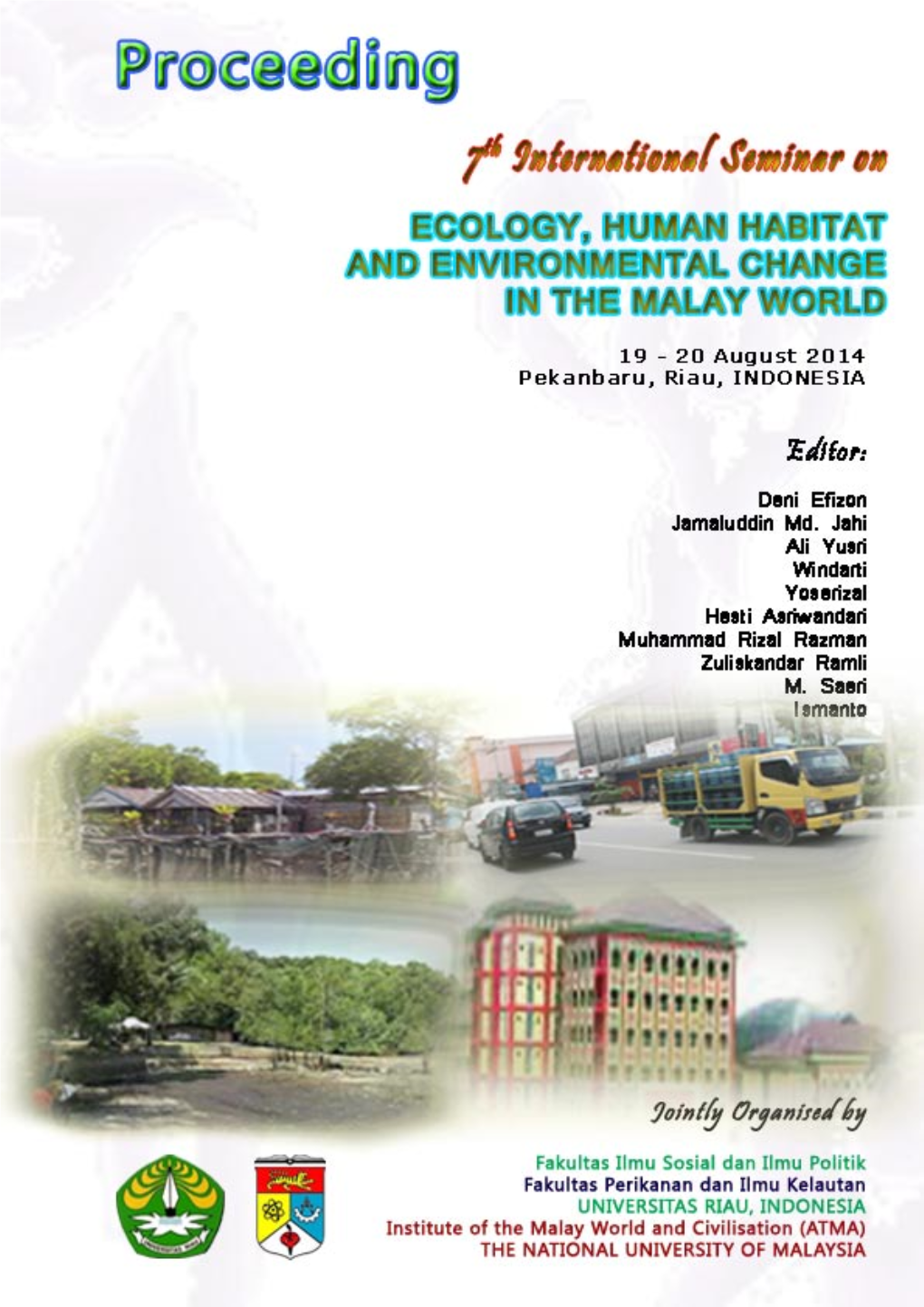 7Th International Seminar on Ecology, Human Habitat and Environmental Change in the Malay World Editors: Deni Efizon Jamaluddin Md