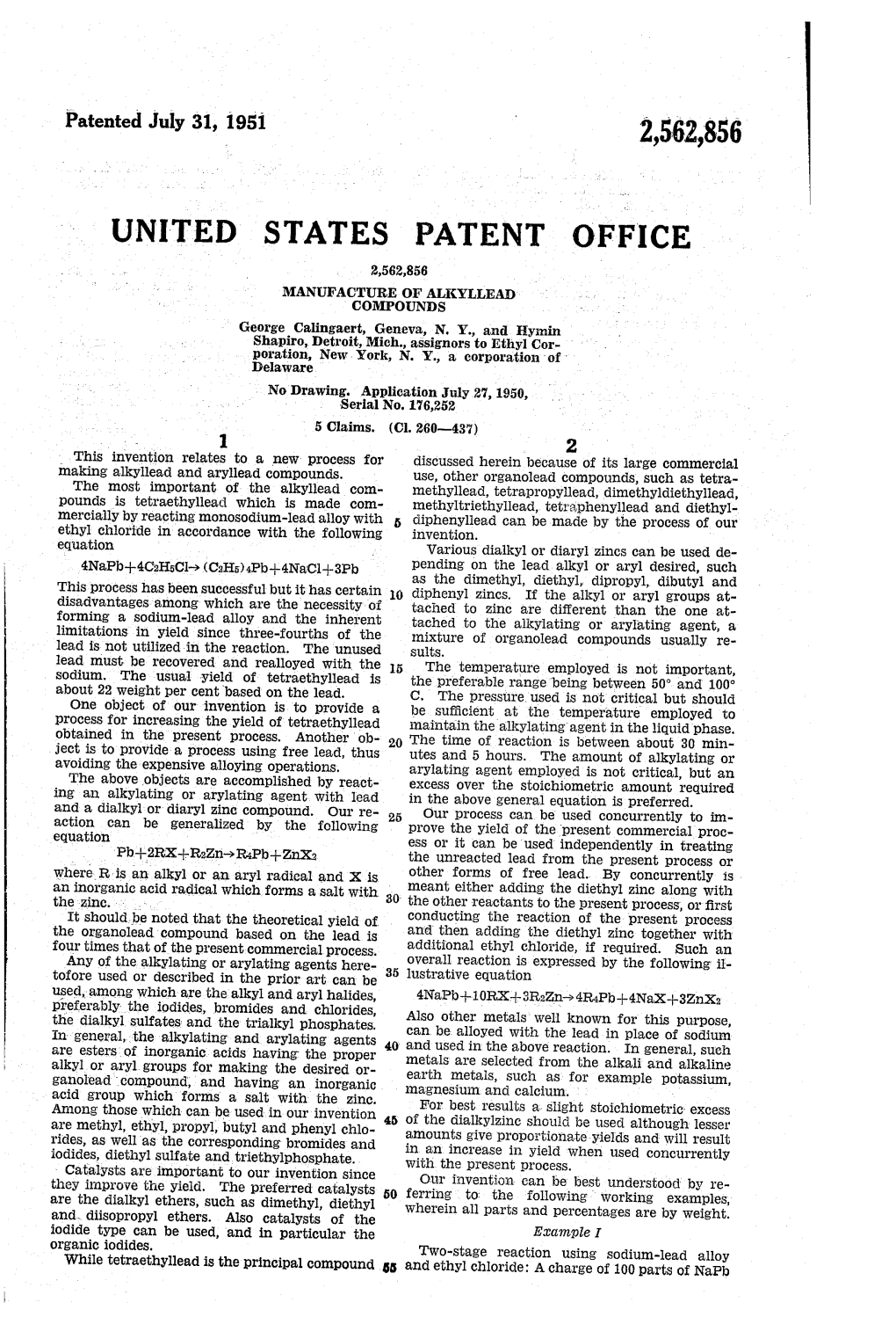 UNITED STATES PATENT OFFICE MANUEFACTURE of ALKYLLEAD COMPOUNDS George Callingaert, Geneva, N