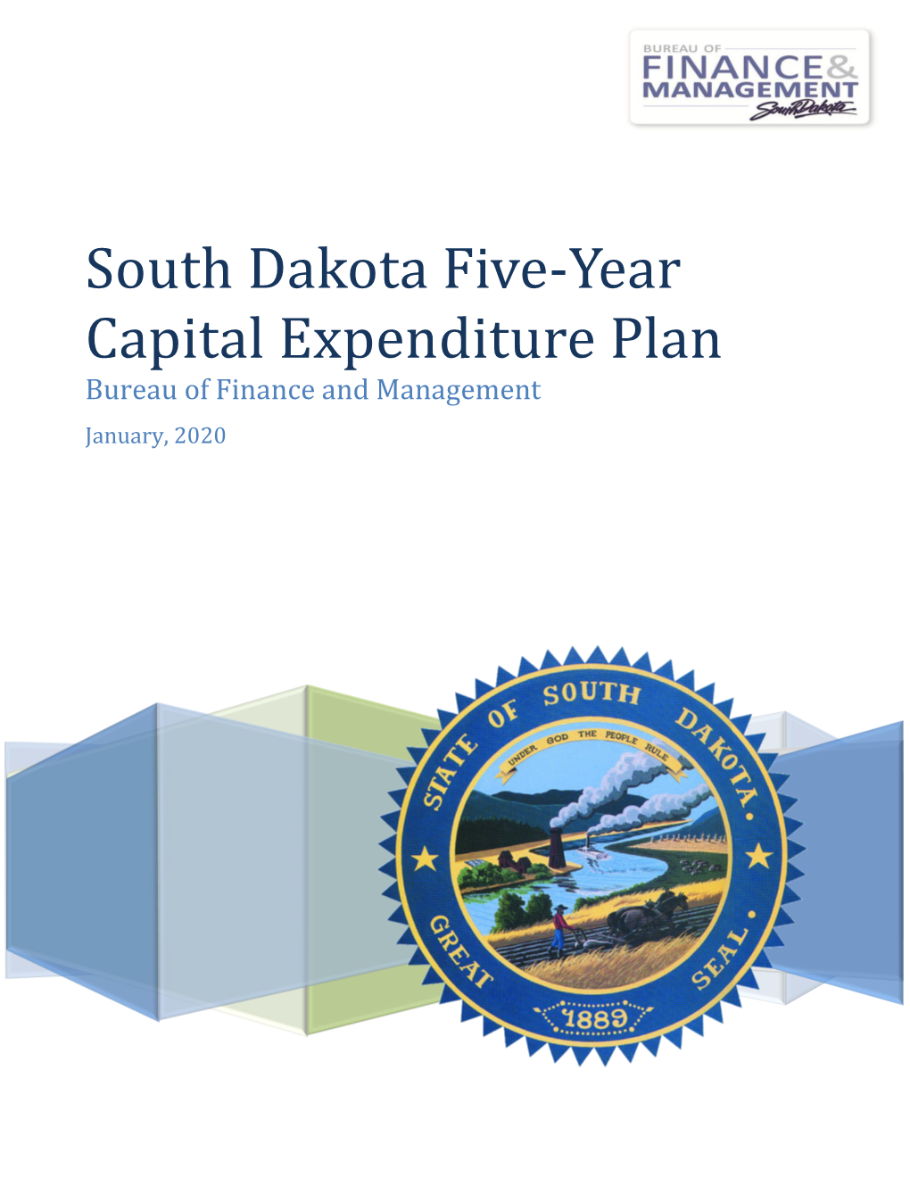 South Dakota Five-Year Capital Expenditure Plan Bureau of Finance and Management January, 2020 South Dakota Five-Year Capital Expenditure Plan - Introduction