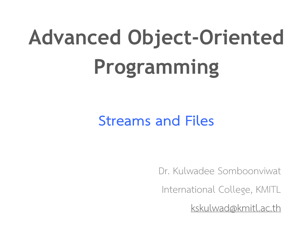 Advanced Object-Oriented Programming Streams and Files