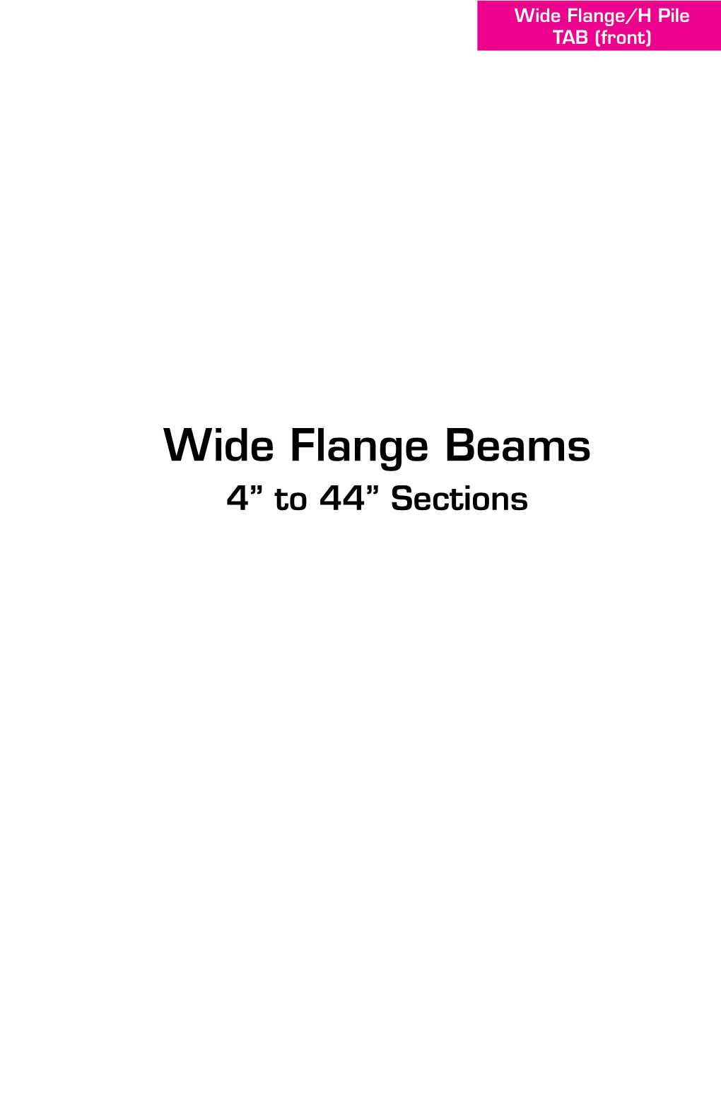 Wide Flange Beams 4” to 44” Sections Wide Flange/H Pile Wide Flange/H Pile TAB (Front) TAB (Back)