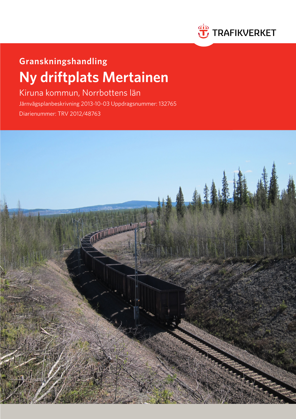 Mertainen Kiruna Kommun, Norrbottens Län Järnvägsplanbeskrivning 2013-10-03 Uppdragsnummer: 132765 Diarienummer: TRV 2012/48763