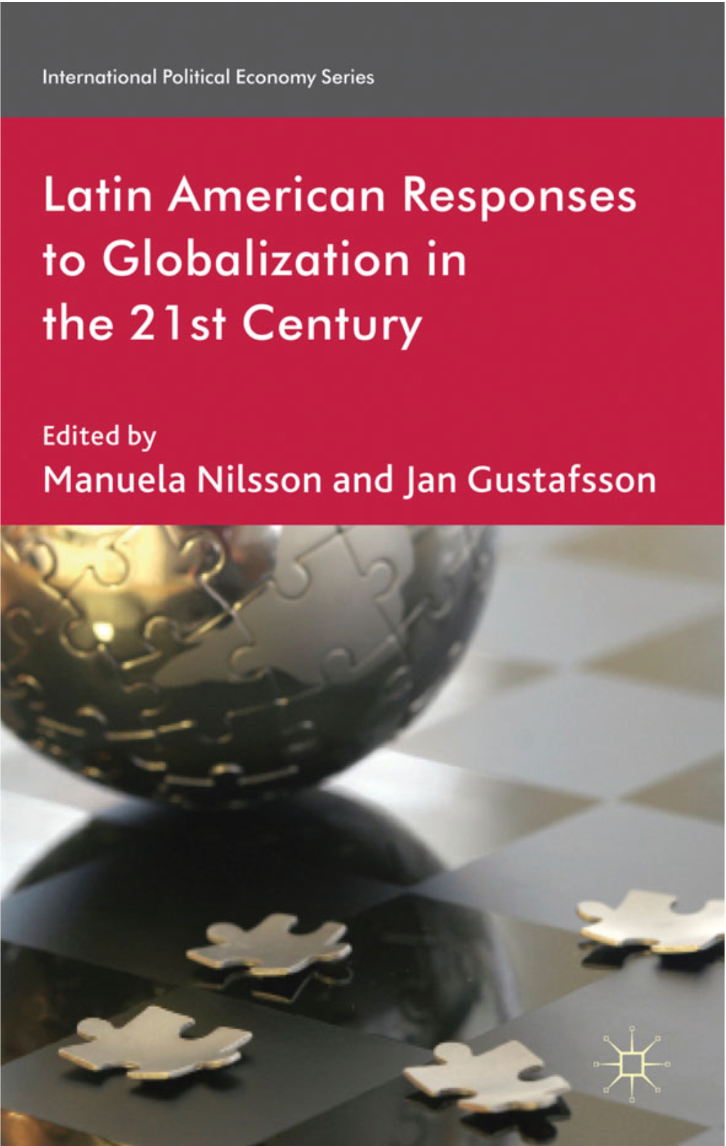 Latin American Responses to Globalization in the 21St Century, Edited by Manuela Nilsson and Jan Gustafsson