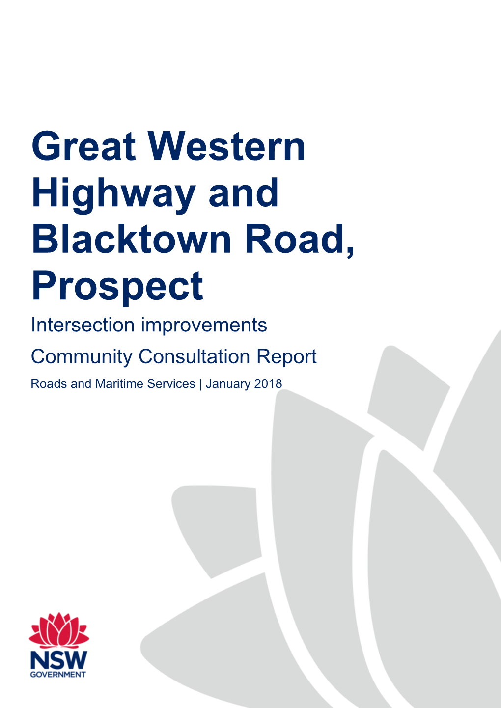 Great Western Highway and Blacktown Road, Prospect Intersection Improvements Community Consultation Report Roads and Maritime Services | January 2018